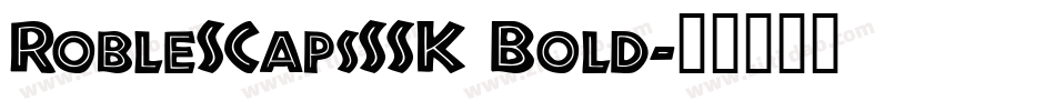 RobleSCapsSSK Bold字体转换